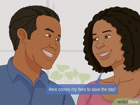 Call him “my hero” to really flatter him.