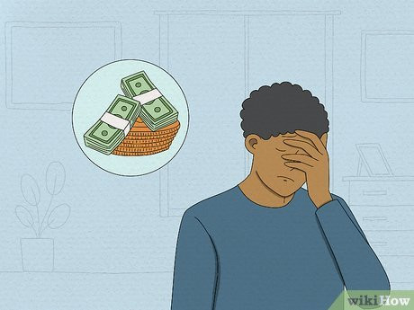 Step 4 He seems stressed about money all the time.